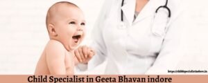 Child Specialist in Geeta Bhavan indore