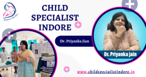 Child Specialist Indore - Dr. Priyanka Jain