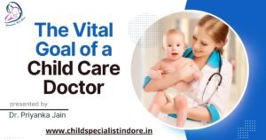 The Vital Goals of a Child Care Docto