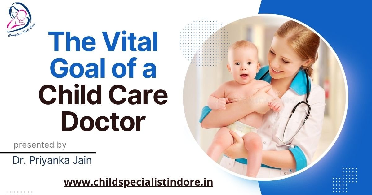 The Vital Goals of a Child Care Docto