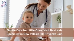 best Kids Specialist in New Palasia