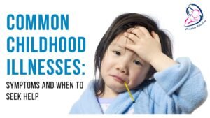 Childhood Illness - Dr Priyanka Jain - Child Specialist
